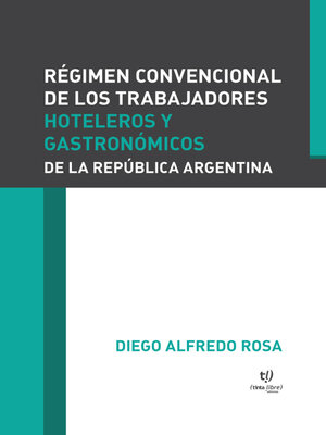 cover image of Régimen convencional de los trabajadores hoteleros y gastronómicos